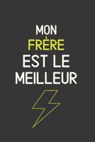 Mon Fr�re Est Le Meilleur: Carnet De Notes Cadeau Pour Son Fr�re Pour No�l Et Anniversaire 1077940742 Book Cover