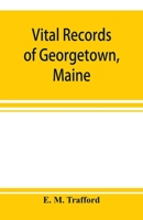Vital Records of Georgetown, Maine 9353897971 Book Cover