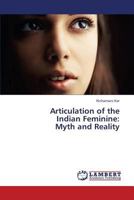 Articulation of the Indian Feminine: Myth and Reality 3659421286 Book Cover