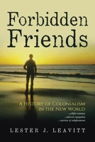 Forbidden Friends: A History of Colonialism in the New World 3rd Edition 1698719140 Book Cover