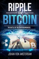 Ripple Versus Bitcoin: The Battle of the Cryptocurrencies 1986978737 Book Cover