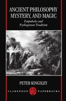 Ancient Philosophy, Mystery, and Magic: Empedocles and Pythagorean Tradition 0198150814 Book Cover