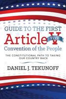 Guide to the First Article V Convention of the People: The Constitutional Path To Taking Our Country Back 1546598049 Book Cover