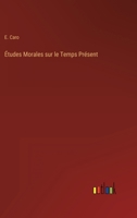 Études Morales Sur Le Temps Présent 124657182X Book Cover