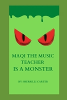 Maqi The Music Teacher Is A Monster B0BN1STLGZ Book Cover