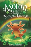 Axolotl Quest for the Emerald Lagoon (Axel the Axolotl's Festive Adventure) B0GT275VQW Book Cover