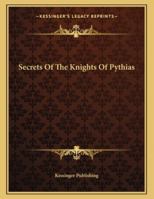 Secrets Of The Knights Of Pythias 1162999756 Book Cover