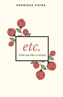 etc. Tudo que fala o cora��o 165470850X Book Cover