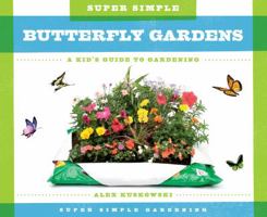 Super Simple Butterfly Gardens:: A Kid's Guide to Gardening 1624035213 Book Cover