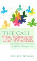 The Call to Work: A Biblical Perspective 0985504404 Book Cover