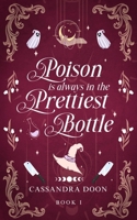 Poison is Always in the Prettiest Bottle 1763825884 Book Cover