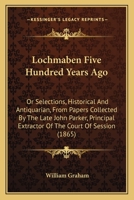 Lochmaben Five Hundred Years Ago 1016100507 Book Cover