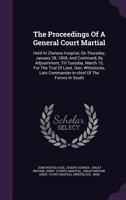 The Proceedings of a General Court Martial: Held at Chelsea Hospital, on Thursday, January 28, 1808, and Continued, by Adjournment, Till Tuesday, March 15, for the Trial of Lieut. Gen. Whitelocke, Lat 1354054008 Book Cover