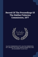 Record Of The Proceedings Of The Halifax Fisheries Commission, 1877 1377006263 Book Cover