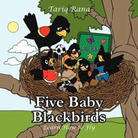 Five Baby Blackbirds: Learn how to fly 1456781316 Book Cover
