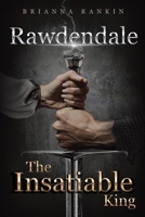 Rawdendale: The Insatiable King 1398495026 Book Cover