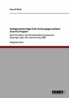Hochgerüstete High-Tech-Armee gegen ziellose Guerilla-Truppe?: Synchronisation der Berichterstattung deutscher Zeitungen über den Libanonkrieg 2006 3640272455 Book Cover