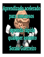 Aprendizagem Acelerada para concursos: Aprenda rapido qualquer assunto 1973797275 Book Cover