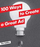 100 Ways to Create a Great Ad 1780671687 Book Cover