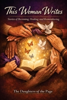 This Woman Writes: Stories of Becoming, Healing and Remembering B0GYZRCY7X Book Cover