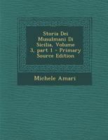 Storia Dei Musulmani Di Sicilia, Volume 3, part 1 1293718343 Book Cover