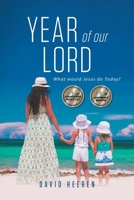 Year Of Our Lord: What would Jesus do today? 1684863015 Book Cover