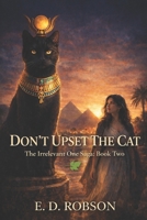 Don't Upset the Cat: Book Two of 'the Irrelevant One' Saga 1698112572 Book Cover