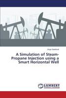 A Simulation of Steam-Propane Injection using a Smart Horizontal Well 3659717649 Book Cover