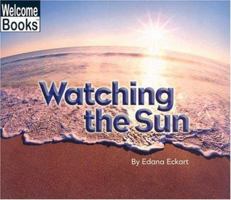 Watching the Sun (Welcome Books) 0516275976 Book Cover