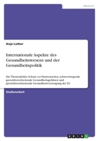 Internationale Aspekte des Gesundheitswesens und der Gesundheitspolitik: Die Themenfelder Schutz vor Passivrauchen, schwerwiegende ... Gesundheitsversorgung der EU 3346518337 Book Cover