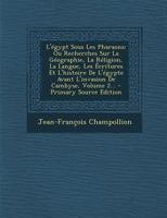 L'A0/00gypte Sous Les Pharaons, Ou Recherches Sur La Ga(c)Ographie, La Religion, La Langue, Tome 2 1016096240 Book Cover