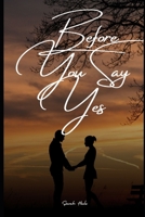 Before You Say Yes B0F78MQN7S Book Cover