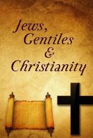 Jews, Gentiles, and Christianity 1475279965 Book Cover