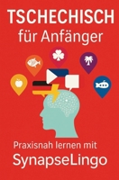 Tschechisch für Anfänger: Praxisnah lernen mit SynapseLingo (Lerne Tschechisch) (German Edition) 3692631871 Book Cover