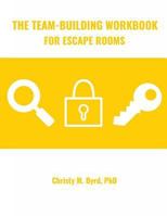 The Team-Building Workbook for Escape Rooms 1547233117 Book Cover