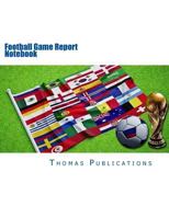 Football Game Report Notebook: World Cup Edition 1987725646 Book Cover