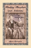 Finding Theodore and Ariminta: Love, Loss and Settling the American West 0788459503 Book Cover