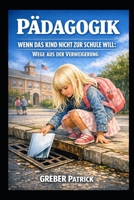 Pädagogik - Schulangst: Wenn das Kind nicht zur Schule will: Wege aus der Verweigerung (German Edition) B0GY99Z9LV Book Cover