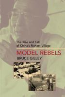 Model Rebels: The Rise and Fall of China's Richest Village 0520225333 Book Cover