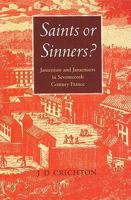 Saints or Sinners?: Jansenism and Jansenisers in Seventeenth Century France (Oscott) 1853903302 Book Cover