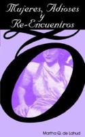 Mujeres, Adioses Y Re-Encuentros 1931456259 Book Cover