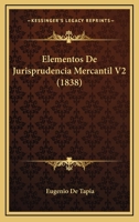 Elementos De Jurisprudencia Mercantil V2 (1838) 1161156879 Book Cover