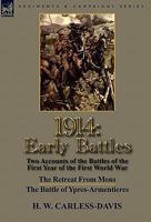 1914: the Marne and the Aisne-Two Accounts of the Early Battles of the First Year of the First World War: The Battles of the Marne and the Aisne by H. W. Carless-Davis & Troyon-an Engagement in the Ba 0857065440 Book Cover