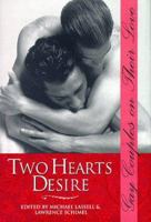 Two Hearts Desire: Gay Couples on Their Love (Stonewall Inn Book Series) 0312152396 Book Cover