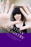 Destiny Palmistry Character Awareness: Recognize character through a mere glimpse of the hands 1534670971 Book Cover