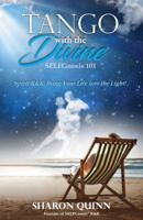Tango with the Divine: SELFGnosis 101: Spirit R&R—Bring Your Life into the Light! (Selfgnosis 1944796061 Book Cover