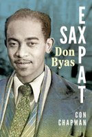 Sax Expat: Don Byas 1496856074 Book Cover