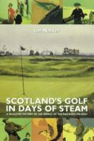 Scotland's Golf in Days of Steam 1840170344 Book Cover