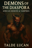 Demons of the Diaspora: African Demons & Vampires B0FJ2LRJ8N Book Cover