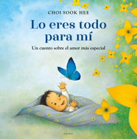 Lo eres todo para mí. Un cuento sobre el amor más especial / You Are Everything to Me (Spanish Edition) 841026935X Book Cover